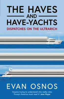 HAVES AND HAVE YACHTS HA by EVAN OSNOS Hardback Self Help Business