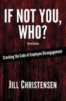 If Not You, Who? Cracking The Code Of Employee Disengagement Jill Christensen
