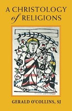 Gerald O'Collins A Christology of Religions (Paperback)