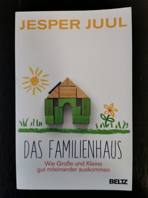 Das Familienhaus - Wie Große und Kleine gut miteinander | Jesper Juul | Sehr gut