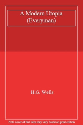 A Modern Utopia (Everyman) By H. G. Wells