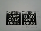 MUSIC IS MY ONLY DRUG 2 STICKERS 2 3/4 X 2 3/4 INCH INDOOR / OUTDOOR QUALITY