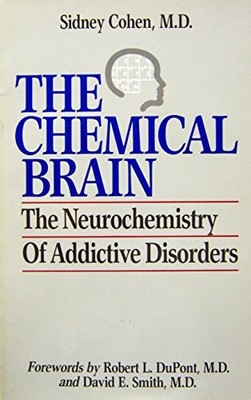 THE CHEMICAL BRAIN: THE NEUROCHEMISTRY OF ADDICTIVE By Sidney Cohen *Excellent*