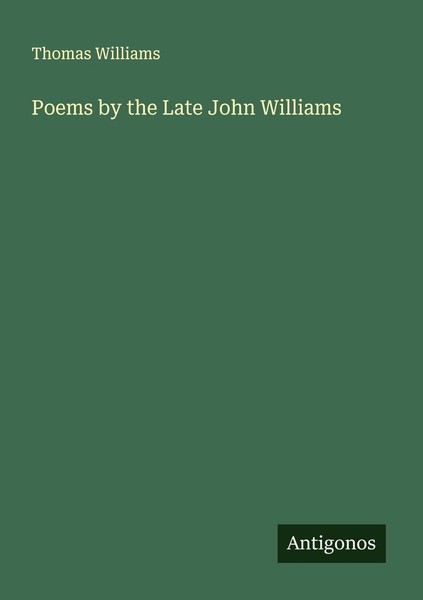 Poems By The Late John Williams Thomas Williams-image