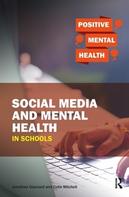 Social Media and Mental Health in Schools by Jonathan Glazzard PAPERBACK