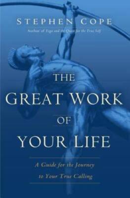The Great Work of Your Life: A Guide for the Journey to Your  - VERY GOOD