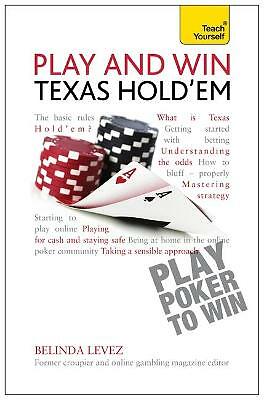 Play and Win Texas Hold 'Em: Teach Yourself by Belinda Levez (Paperback) New