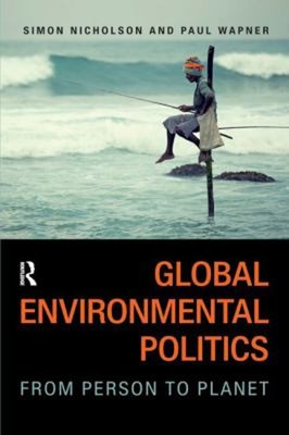 Global Environmental Politics : From Person to Planet Paperback