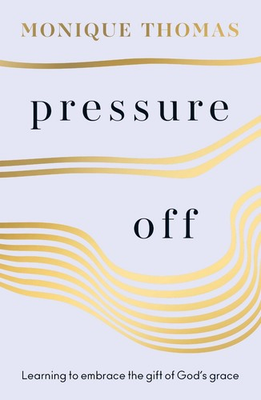 #ad Pressure Off: Learning to embrace the gift of God#x27;s grace by Monique Thomas Eng $21.27