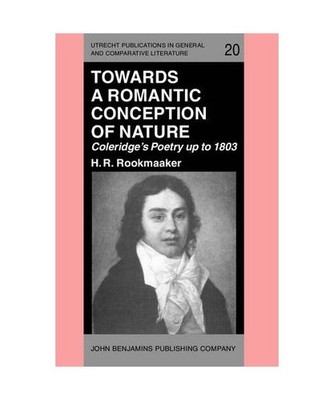 Towards a Romantic Conception of Nature: Coleridge's Poetry Up to 1803 : A Study