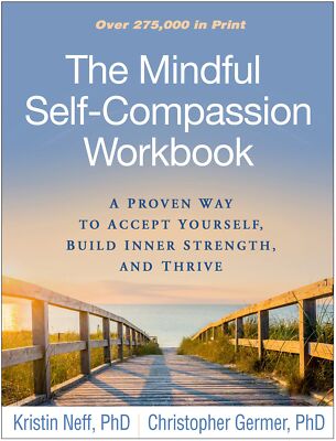 The Mindful Self-Compassion Workbook: A Proven Way to Accept Yourself, Build In,