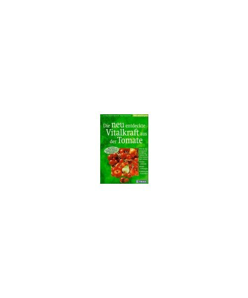 Die neu entdeckte Vitalkraft aus der Tomate: Wie Sie das erstaunlich vielfältig