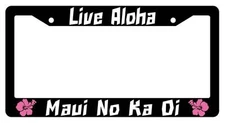Black License Plate Frame LIVE ALOHA MAUI NO KA OI Auto Accessory