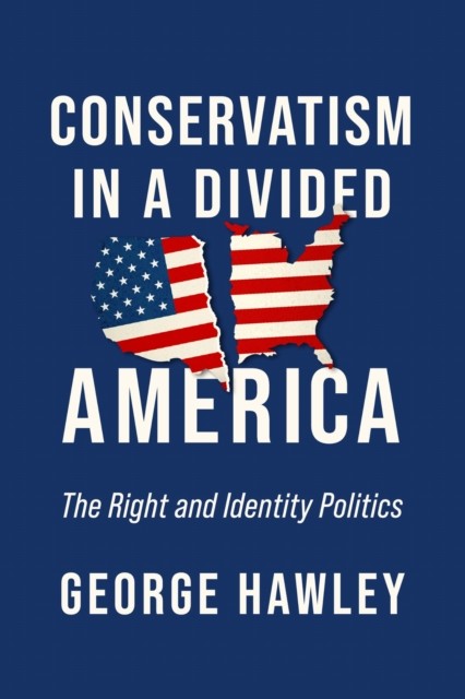 Conservatism in a Divided America by George Hawley PAPERBACK 9780268203757
