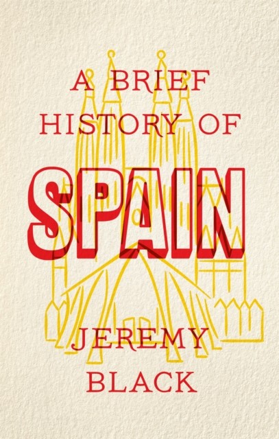 A Brief History of Spain by Jeremy Black (Paperback Book)