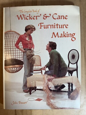 THE COMPLETE BOOK OF WICKER & CANE FURNITURE MAKING By John Bausert - Hardcover