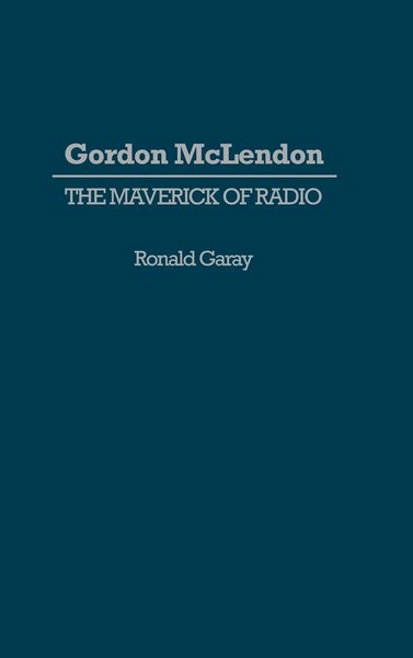 Ronald Garay | Gordon Mclendon | Buch | Englisch (1992) | The Maverick Of Radio-image