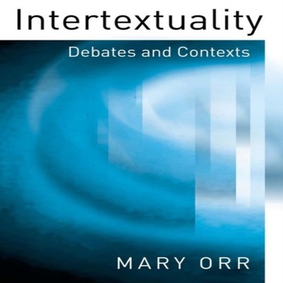 Intertextuality Debates and Contexts Mary Orr Paperback Polity Pr