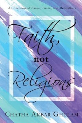 Faith Not Religions: Revised Edition by Ghulam, Chatha Akbar