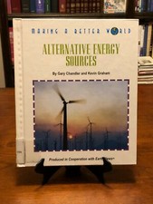ALTERNATIVE ENERGY SOURCES by Gary Chandler (Making A Better World) 1ST EDITION