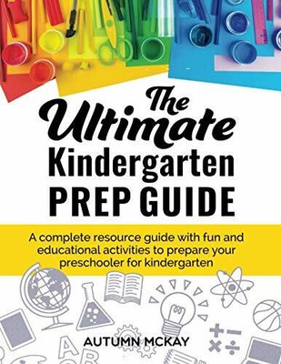 The Ultimate Kindergarten Prep Guide: A complete resource guide with fun Buch