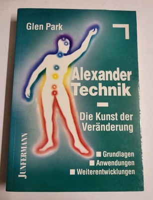 Alexander- Technik. Die Kunst der Veränderung. Grundlage... | Buch | Zustand gut