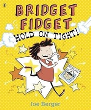 Bridget Fidget Hold on Tight, Berger, Joe, Used; Very Good Book