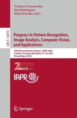 Progress in Pattern Recognition, Image Analysis, Computer Vision, and Applicatio