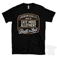 MADE IN CATE MOSS ALLOTMENT PREMIUM QUALITY BUILT TO LAST T-SHIRT england