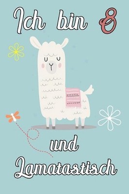 Ich bin 8 und Lamatastisch: Lama mit Decke Schreibheft mit 120 linierten Seiten,