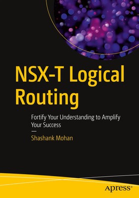 Nsx-T Logical Routing Fortify Your Understanding to Amplify Your Success Mohan