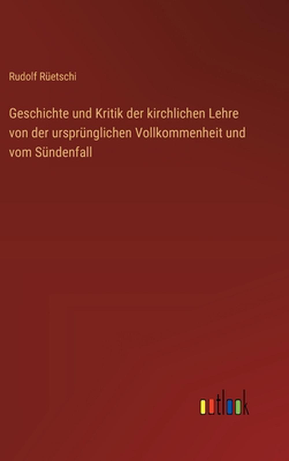Geschichte und Kritik der kirchlichen Lehre von der ursprnglichen Vollkommenheit
