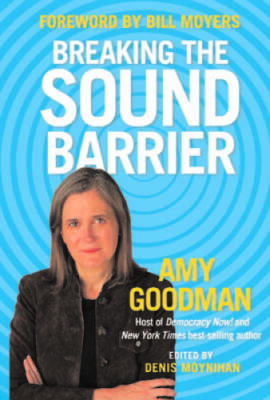 Breaking the Sound Barrier - Paperback By Amy Goodman - VERY GOOD