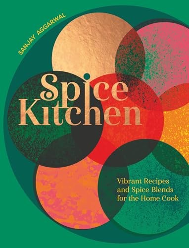 Spice Kitchen: Vibrant Recipes And Spice Blends For by Sanjay Aggarwal HARDBACK - Image 7