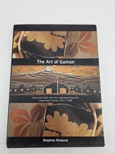 Art of Gaman Arts and Crafts from the Japanese American Internment Camps 1942-46