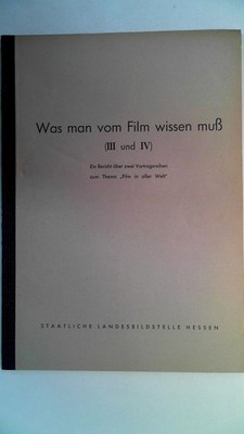 Was man vom Film wissen muß (III und IV) - Ein Bericht über zwei Vortragsreihen 