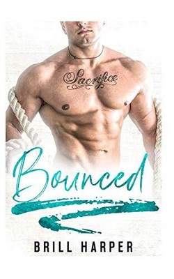 BOUNCED: A BLUE COLLAR BAD BOYS BOOK By Brill Harper **BRAND NEW**