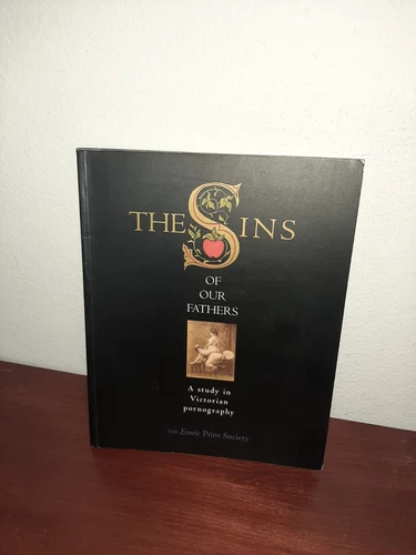 The Sins of Our Fathers. A Study in Victorian Pornography Paperback