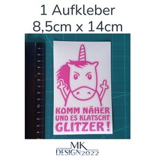Einhorn Spruch Aufkleber Pink "Komm näher und es klatscht Glitzer" Auto Moto14cm