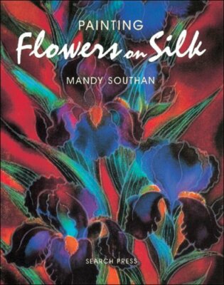 Painting Flowers on Silk,Mandy Southan
