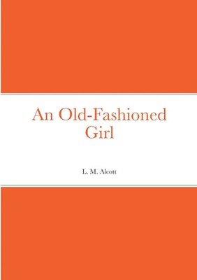 L. M. Alcott | An Old-Fashioned Girl | Taschenbuch | Englisch (2022) | [.]