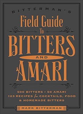 Bitterman's Field Guide to Bitters ..., Bitterman, Mark