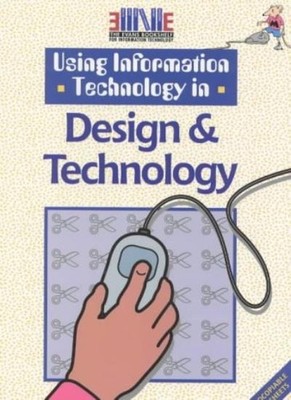 Using Information Technology in Design & Technology (It Skills) 