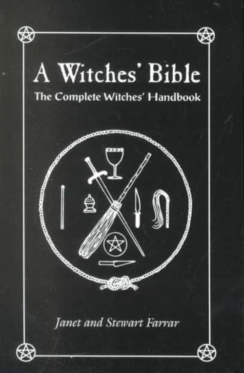 The Witches' Bible: The Complete Witches' Handbook, Farrar, Janet,Farrar, Stewar