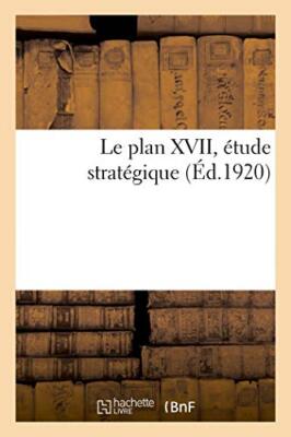 Le plan XVII, etude strategique                                                