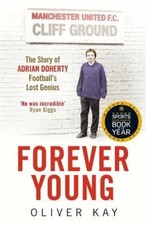 Forever Young: The Story of Adrian Doherty, Football's Lost Gen .9781848669871