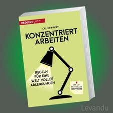 KONZENTRIERT ARBEITEN | Regeln für eine Welt voller Ablenkungen - Ratgeber