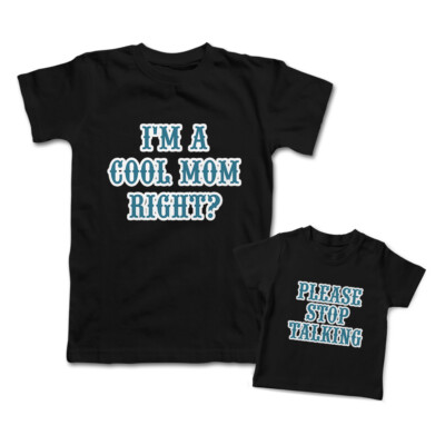 Mom Mommy and Me Outfits I Am A Cool Mom Right Please Stop Talking Match Clothes