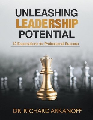 Unleashing Leadership Potential: 12 Expectations for Professional Success by Dr