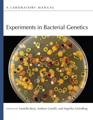 Experiments in Bacterial Genetics: A Laboratory Manual by Bossi/Camilli/Grundl